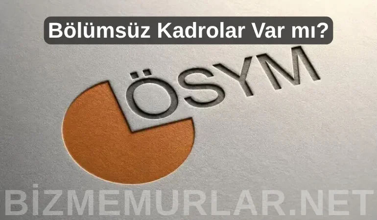 Bölümsüz Kadrolar Hayat Kurtarır mı? KPSS’de Tüm Mezunlara Açık Unvanlar ve Aranan Ek Şartlar