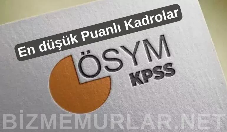 KPSS-2026/1'de En Düşük Puanla Kapanan Lisans Kadroları