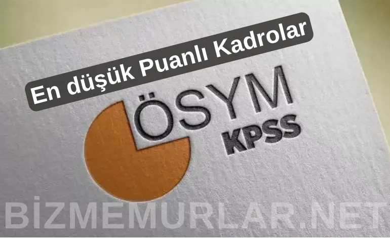 KPSS-2026/1'de En Düşük Puanla Kapanan Lisans Kadroları