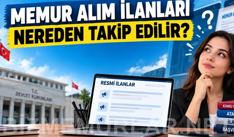 Memur Alım İlanları Nereden Takip Edilir? 5 Resmî Kaynak